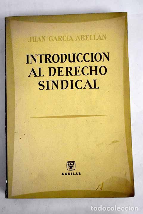 Libros: Introducci&oacute;n al Derecho sindical.- Garc&iacute;a Abell&aacute;n, Juan