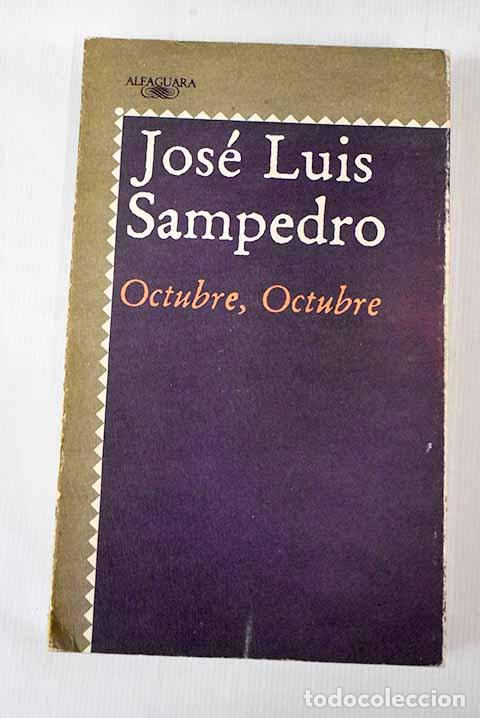 Libros: Octubre, octubre: Sampedro, Jos&eacute; Luis.- Sampedro, Jos&eacute; Luis