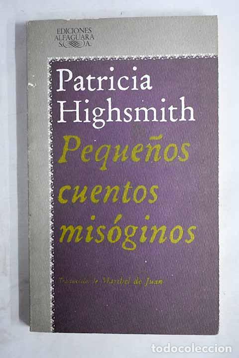 B&uuml;cher: Peque&ntilde;os cuentos mis&oacute;ginos.- Highsmith, Patricia
