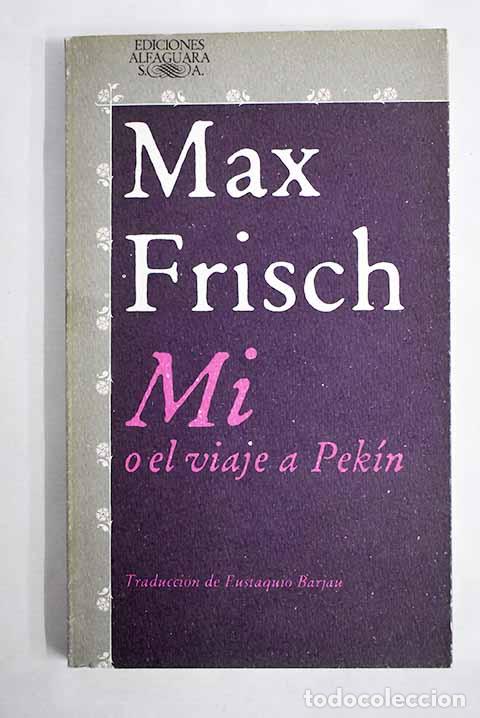 B&uuml;cher: Mi o El viaje a Pek&iacute;n.- Frisch, Max