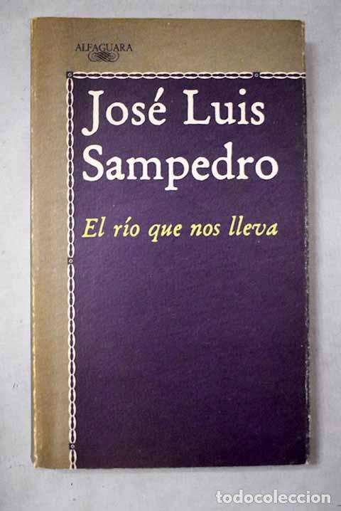 B&uuml;cher: El r&iacute;o que nos lleva.- Sampedro, Jos&eacute; Luis