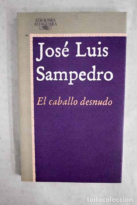 B&uuml;cher: El Caballo desnudo: Sampedro, Jos&eacute; Luis.- Sampedro, Jos&eacute; Luis