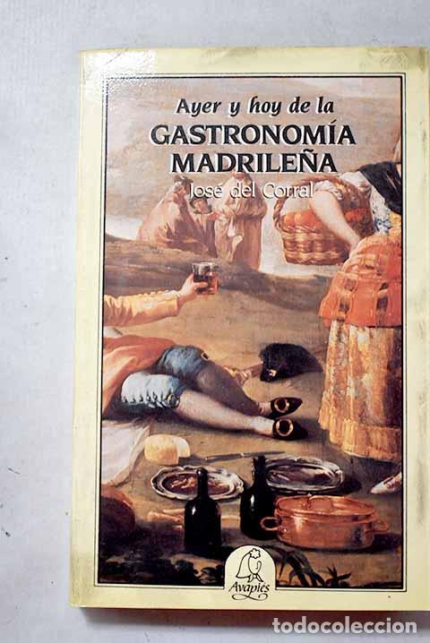 B&uuml;cher: Ayer y hoy de la gastronom&iacute;a madrile&ntilde;a.- Corral, Jos&eacute; del