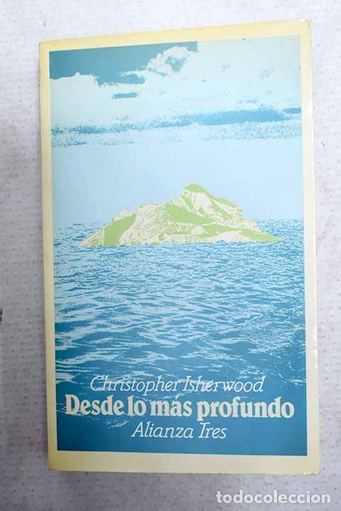 B&uuml;cher: Desde lo m&aacute;s profundo.- Isherwood, Christopher