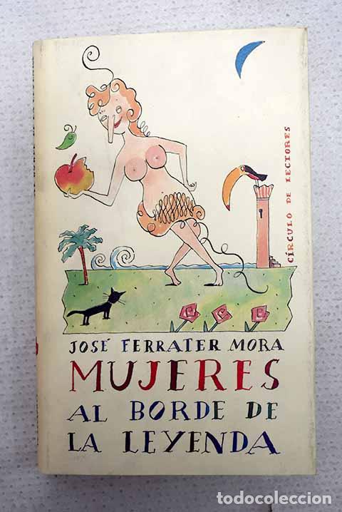 B&uuml;cher: Mujeres al borde de la leyenda.- Ferrater Mora, Jos&eacute;