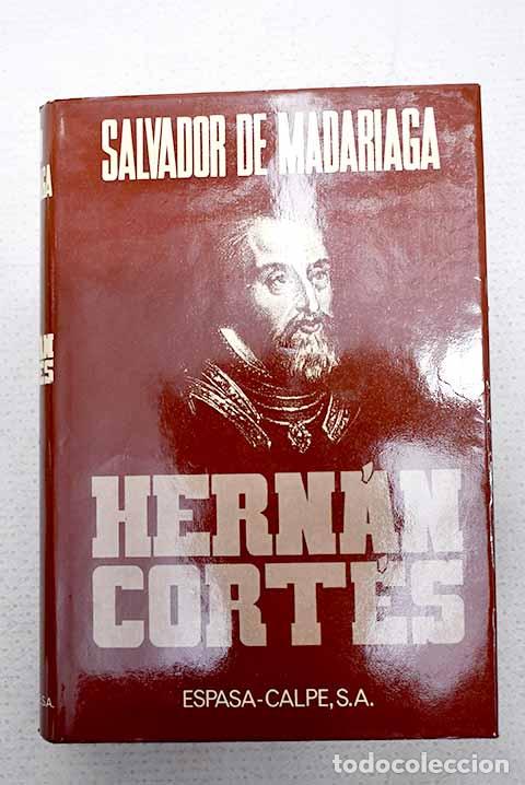 Libros: Hern&aacute;n Cortes: Madariaga, Salvador de.- Madariaga, Salvador de