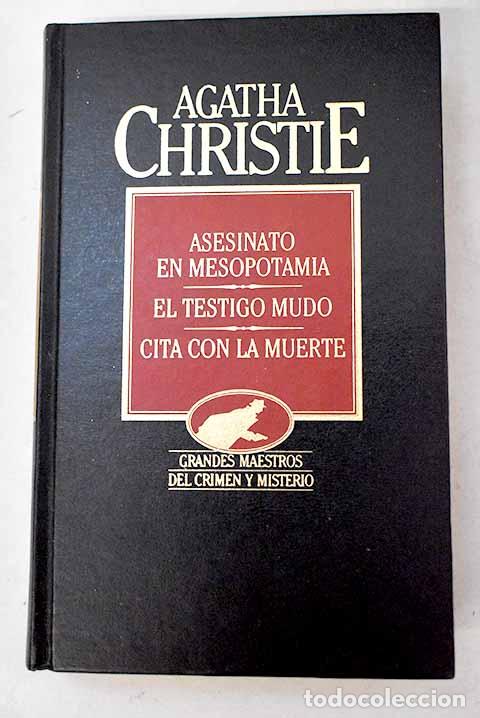 Libros: Asesinato en Mesopotamia ; El testigo mudo ; Cita con la muerte.- Christie, Agatha
