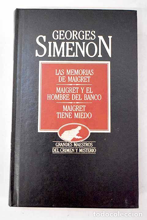 Libros: Las memorias de Maigret; Maigret y el hombre del banco ; Maigret tiene miedo.- Simenon, Georges