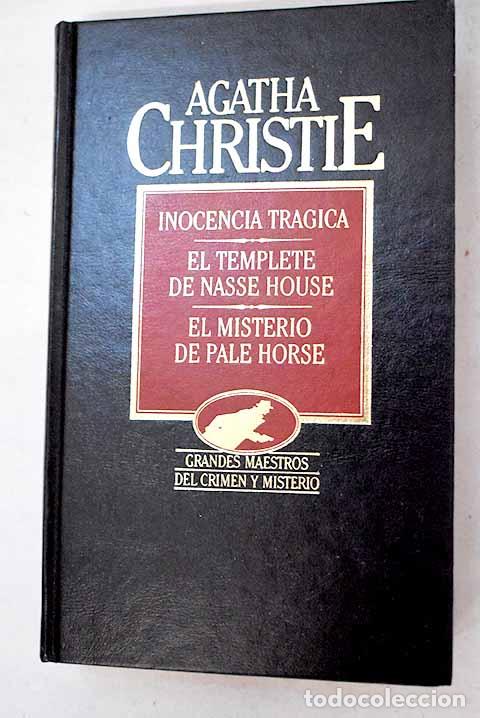 Libros: Inocencia tr&aacute;gica ; El misterio de Pale Horse ; El templete de Nasse House.- Christie, Agatha