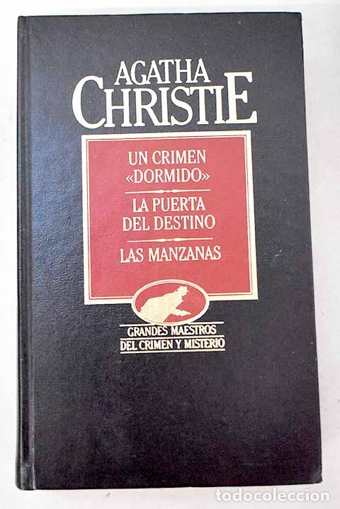 Libros: Un crimen dormido ; La puerta del destino ; Las manzanas.- Christie, Agatha