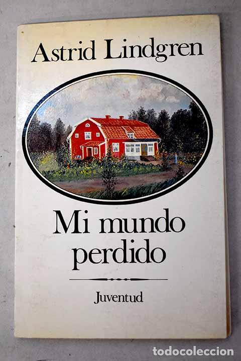 Libros: Mi mundo perdido: Lindgren, Astrid.- Lindgren, Astrid