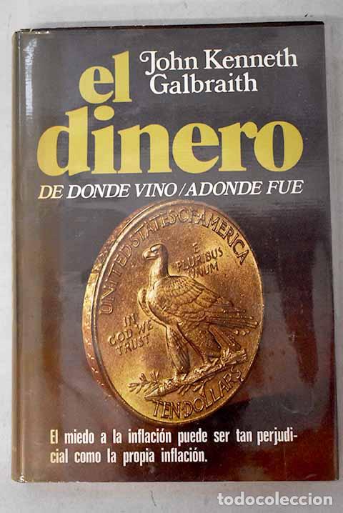 B&uuml;cher: El dinero: de d&oacute;nde vino: ad&oacute;nde fue.- Galbraith, John Kenneth