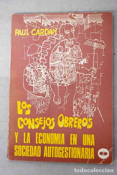 B&uuml;cher: Los consejos obreros y la econom&iacute;a en una sociedad autogestionaria.- Castoriadis, Cornelius