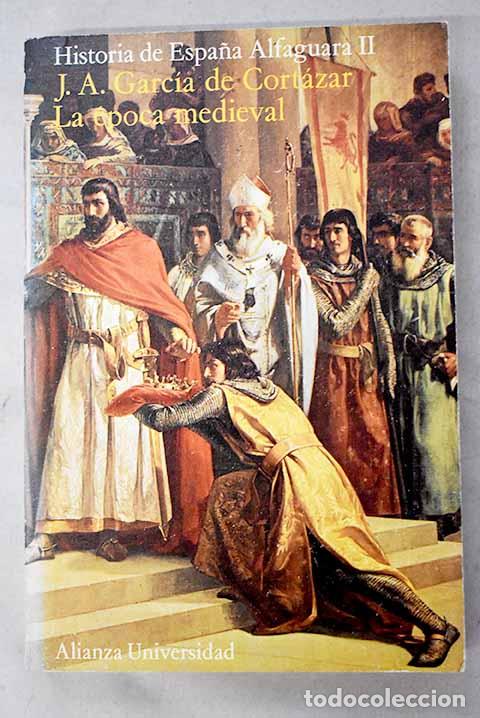 B&uuml;cher: La &eacute;poca medieval: Garc&iacute;a de Cort&aacute;zar, Jos&eacute; &Aacute;ngel.- Garc&iacute;a de Cort&aacute;zar, Jos&eacute; &Aacute;ngel