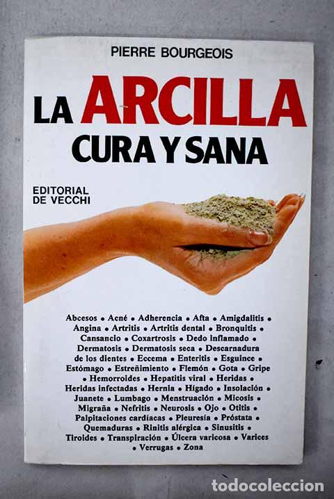 B&uuml;cher: La arcilla cura y sana.- Bourgeois, Pierre