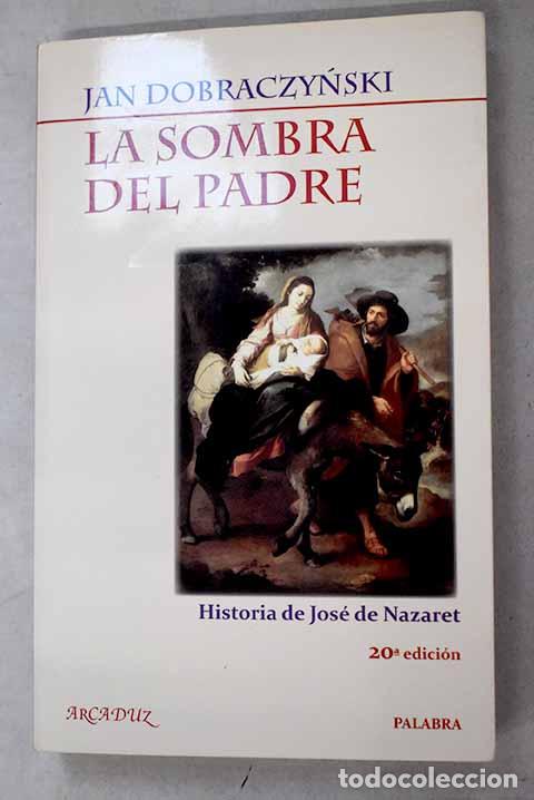 B&uuml;cher: La sombra del padre: historia de Jos&eacute; de Nazaret.- Dobraczynski, Jan