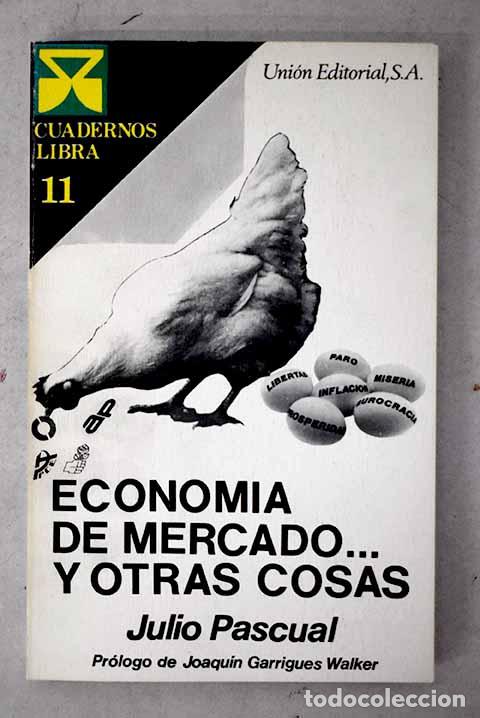 B&uuml;cher: Econom&iacute;a de mercado. y otras cosas.- Pascual, Julio
