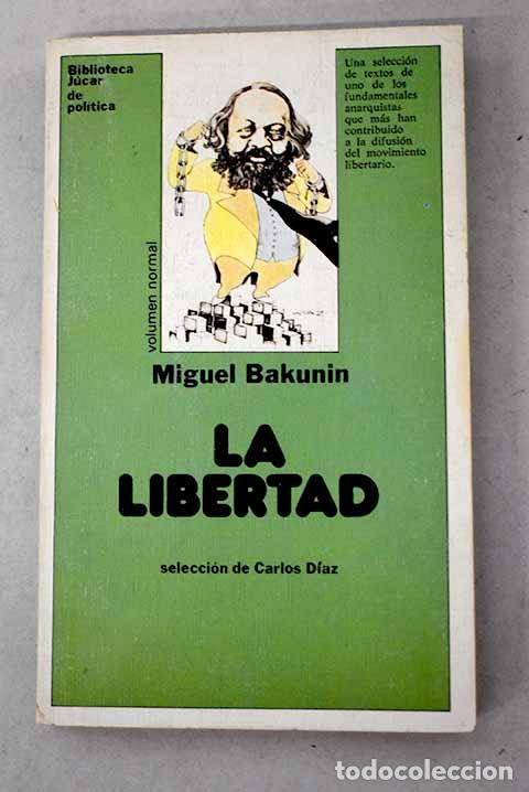 B&uuml;cher: La libertad: Bakunin, Mijail Aleksandrovich.- Bakunin, Mijail Aleksandrovich