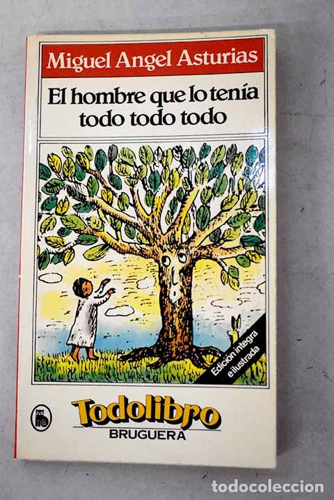 Libros: El hombre que lo ten&iacute;a todo, todo, todo.- Asturias, Miguel &Aacute;ngel