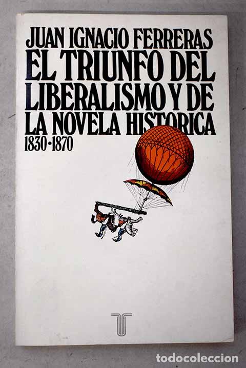 Libros: El triunfo del liberalismo y de la novela hist&oacute;rica (1830-1870).- Ferreras, Juan Ignacio