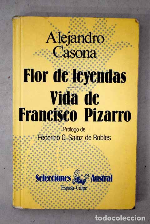 Libros: Flor de leyendas ; Vida de Francisco Pizarro.- Casona, Alejandro