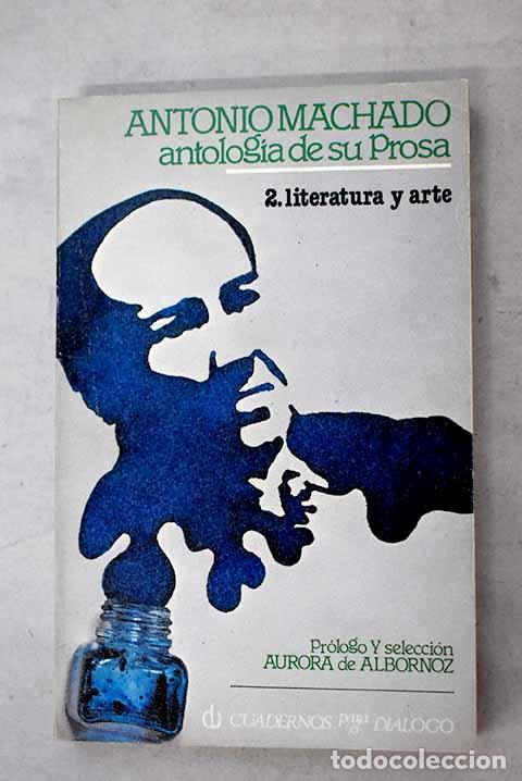 Libros: Antolog&iacute;a de su prosa, II. Literatura y arte.- Machado, Antonio