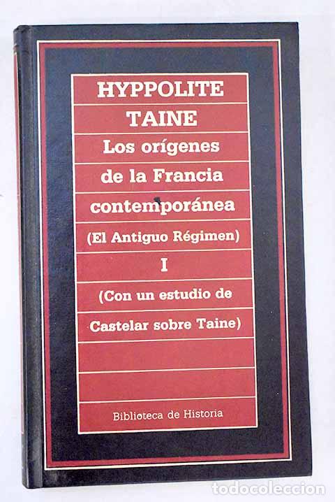 Livres: Los or&iacute;genes de la Francia contempor&aacute;nea: (El antiguo R&eacute;gimen), I.- Taine, Hippolyte