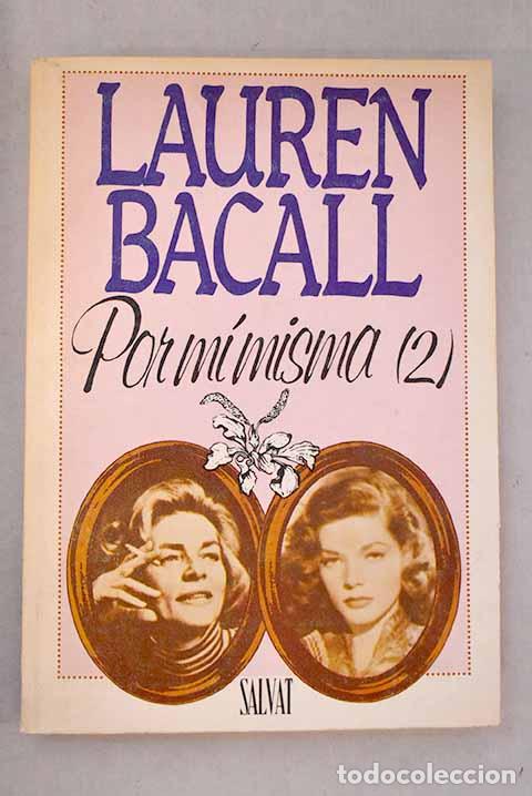 Livres: Por mi misma. Segunda parte.- Bacall, Lauren