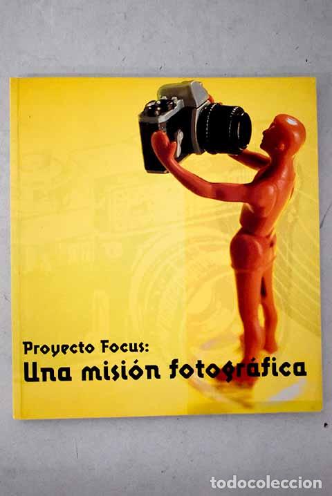 Livres: Proyecto Focus: una misi&oacute;n fotogr&aacute;fica