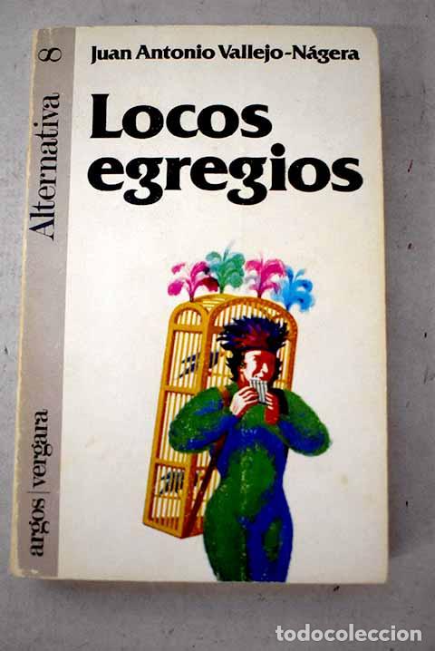 books: Locos egregios: Vallejo-N&aacute;gera, Juan Antonio.- Vallejo-N&aacute;gera, Juan Antonio