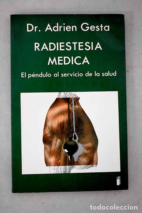 books: Radiestesia m&eacute;dica: el p&eacute;ndulo al servicio de la salud.- Gesta, Adrien
