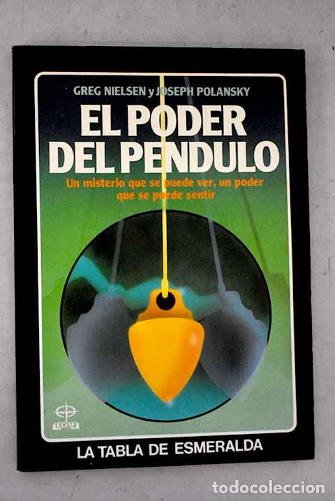 books: El poder del p&eacute;ndulo: un misterio que se puede ver, un poder que se puede sentir.- Nielsen, Greg