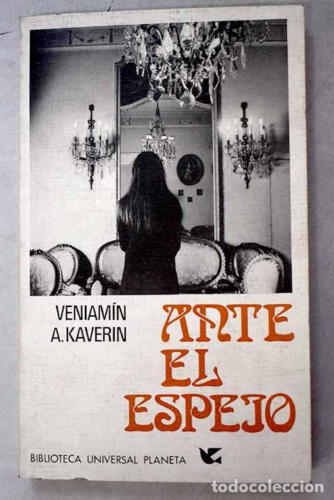 Libri di seconda mano: Ante el espejo: Kaverin, Veniamin Aleksandrovic.- Kaverin, Veniamin Aleksandrovic