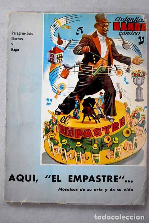 Libri di seconda mano: Aqu&iacute;, El Empastre : Llorens Raga, Peregr&iacute;n Luis.- Llorens Raga, Peregr&iacute;n Luis