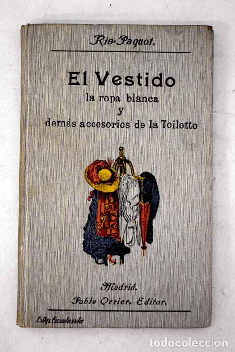 Livros em segunda m&atilde;o: El vestido: la ropa blanca y dem&aacute;s accesorios de la toilette.- Ris-Paquot, Oscar Edmond