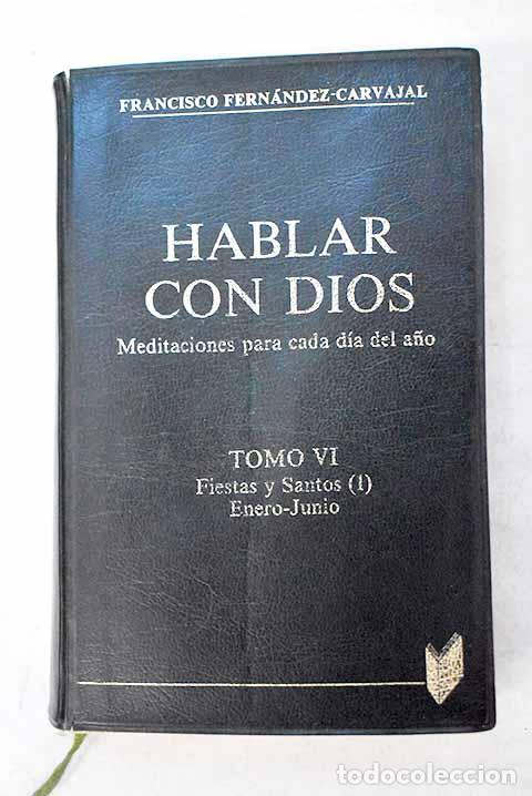 Libros: Hablar con Dios: meditaciones para cada d&iacute;a del a&ntilde;o, Tomo VI. Fiestas y santos 1. Enero-junio