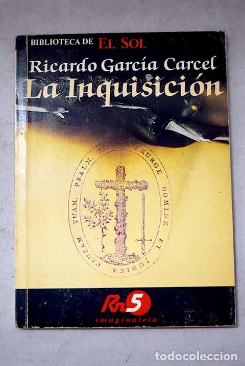 Libros: La inquisici&oacute;n: Garc&iacute;a C&aacute;rcel, Ricardo.- Garc&iacute;a C&aacute;rcel, Ricardo