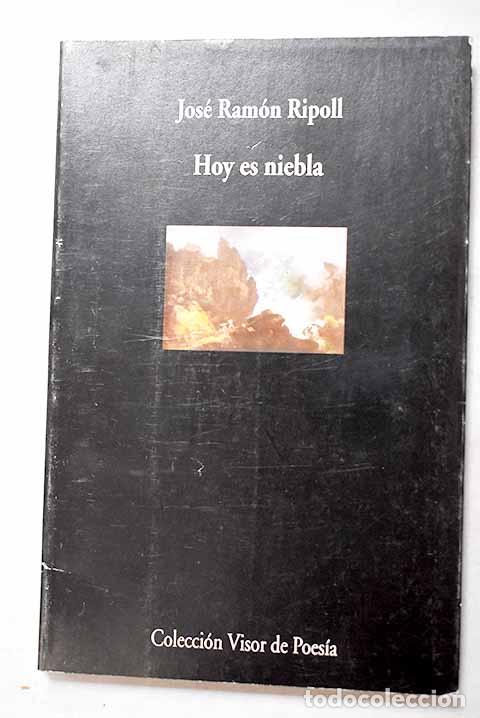 Libros: Hoy es niebla: Ripoll, Jos&eacute; Ram&oacute;n.- Ripoll, Jos&eacute; Ram&oacute;n