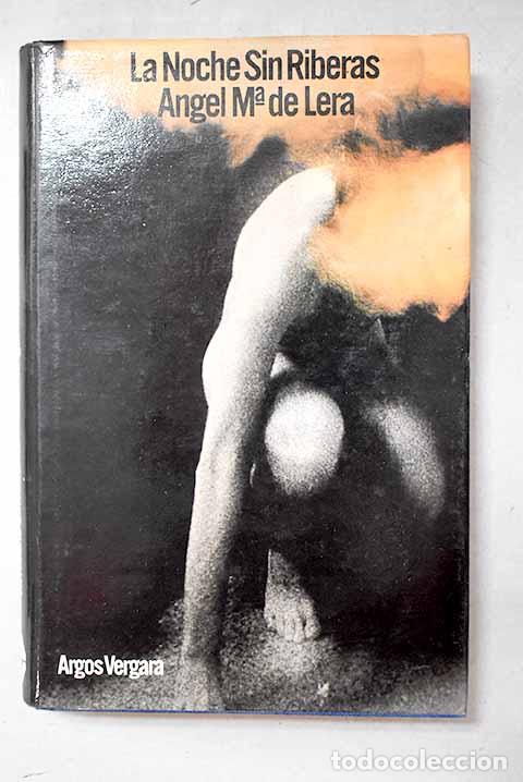 Libros: La noche sin riberas.- Lera, &Aacute;ngel Mar&iacute;a de