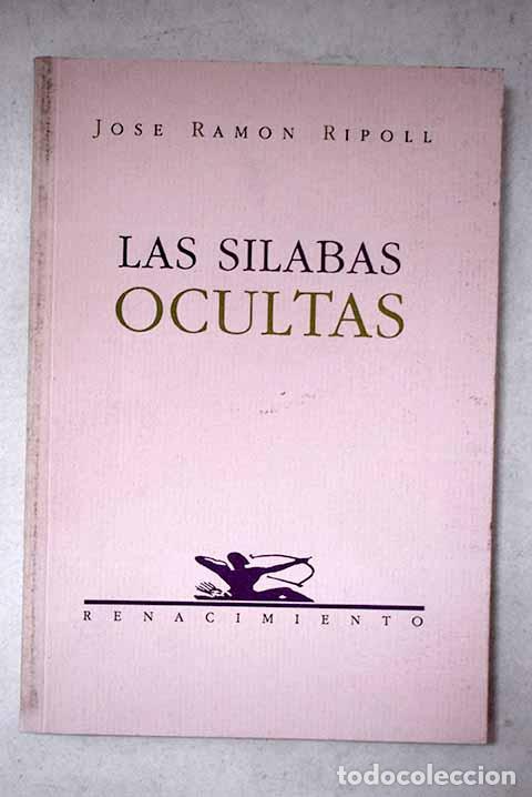 Libri di seconda mano: Las s&iacute;labas ocultas: Ripoll, Jos&eacute; Ram&oacute;n.- Ripoll, Jos&eacute; Ram&oacute;n