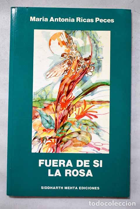 Libros: Fuera de s&iacute; la rosa: Ricas Peces, Mar&iacute;a Antonia.- Ricas Peces, Mar&iacute;a Antonia