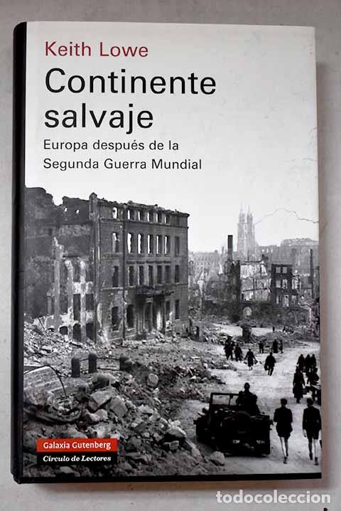 books: Continente salvaje: Europa despu&eacute;s de la Segunda Guerra Mundial.- Lowe, Keith