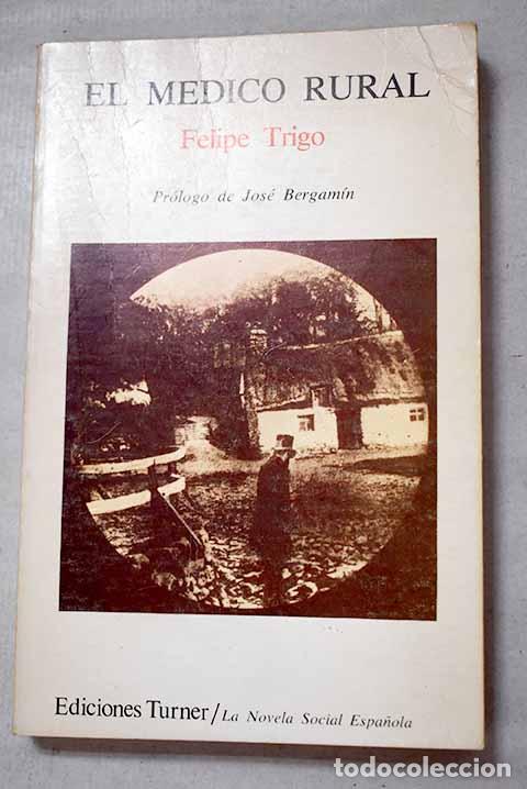 Libri di seconda mano: El m&eacute;dico rural: Trigo, Felipe.- Trigo, Felipe