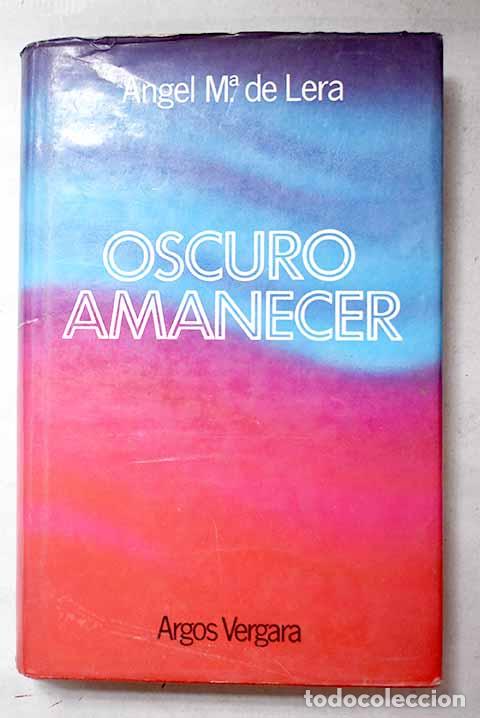 books: Oscuro amanecer: Lera, &Aacute;ngel Mar&iacute;a de.- Lera, &Aacute;ngel Mar&iacute;a de