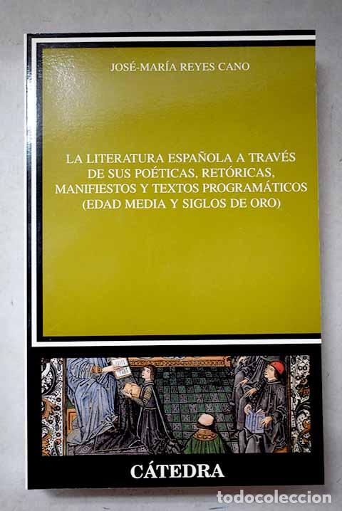 books: La literatura espa&ntilde;ola a trav&eacute;s de sus po&eacute;ticas, ret&oacute;ricas, manifiestos y textos program&aacute;ticos: