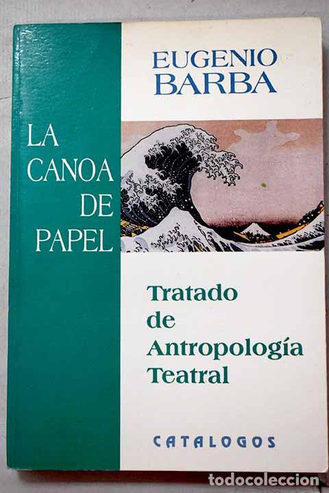 Livros em segunda m&atilde;o: La canoa de papel: Barba, Eugenio.- Barba, Eugenio