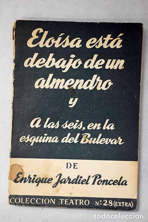 books: Elo&iacute;sa est&aacute; debajo de un almendro y A las seis, en la esquina del bulevar.- Jardiel Poncela, Enrique