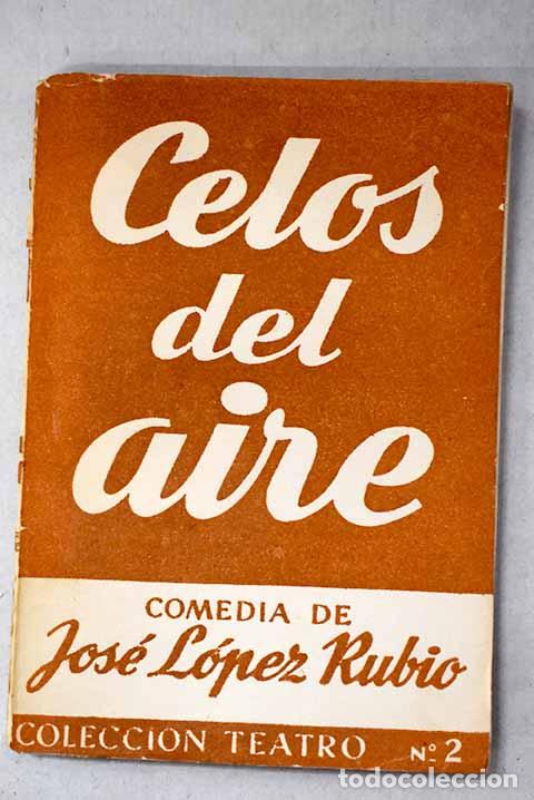 books: Celos del aire: comedia en tres actos.- L&oacute;pez Rubio, Jos&eacute;