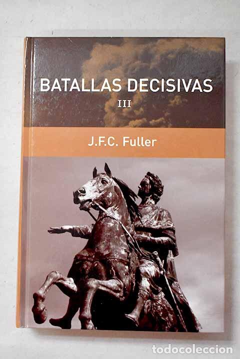 Livres: Batallas decisivas, Tomo III.- Fuller, J. F. C.