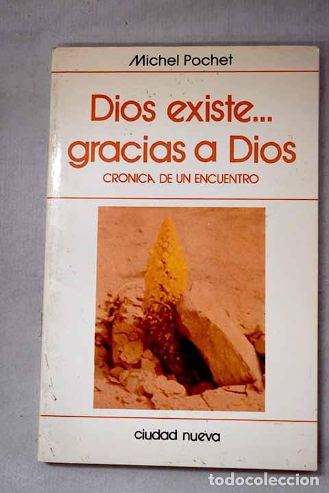 Livres: Dios existe-- gracias a Dios.- Pochet, Michel